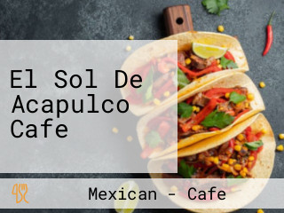 El Sol De Acapulco Cafe