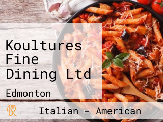 Koultures Fine Dining Ltd