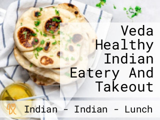 Veda Healthy Indian Eatery And Takeout