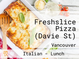 Freshslice Pizza (Davie St)
