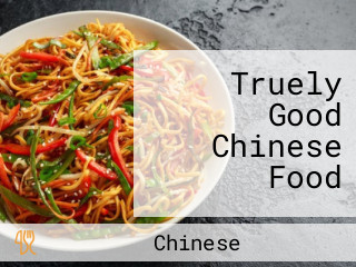 Truely Good Chinese Food
