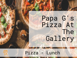 Papa G's Pizza At The Gallery