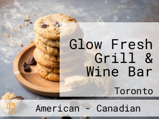 Glow Fresh Grill & Wine Bar