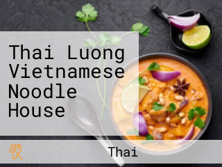 Thai Luong Vietnamese Noodle House