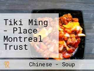 Tiki Ming - Place Montreal Trust