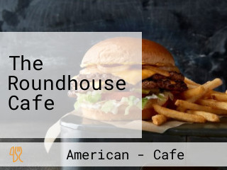The Roundhouse Cafe