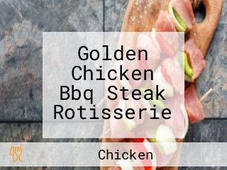 Golden Chicken Bbq Steak Rotisserie