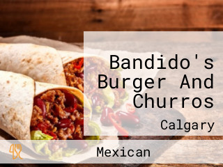 Bandido's Burger And Churros