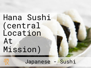 Hana Sushi (central Location At Mission)