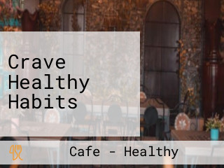 Crave Healthy Habits