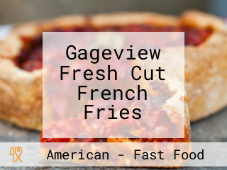 Gageview Fresh Cut French Fries