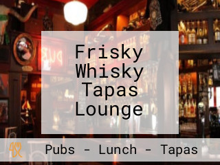 Frisky Whisky Tapas Lounge