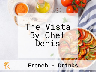 The Vista By Chef Denis