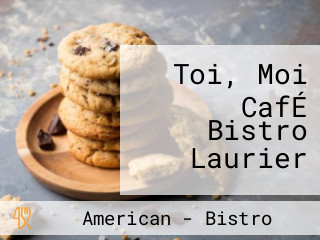 Toi, Moi CafÉ Bistro Laurier