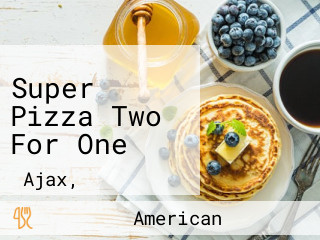 Super Pizza Two For One