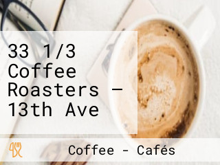 33 1/3 Coffee Roasters — 13th Ave