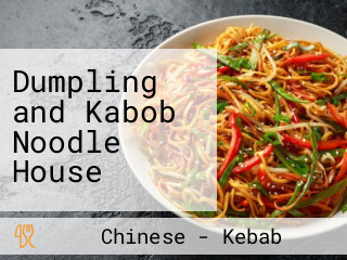 Dumpling and Kabob Noodle House