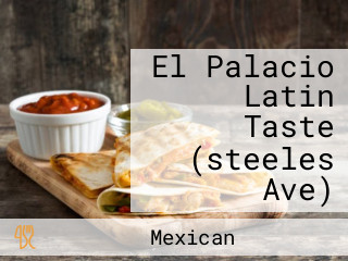 El Palacio Latin Taste (steeles Ave)