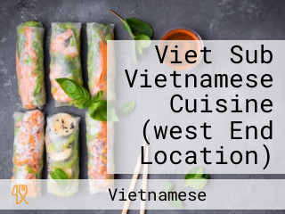 Viet Sub Vietnamese Cuisine (west End Location)