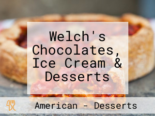 Welch's Chocolates, Ice Cream & Desserts