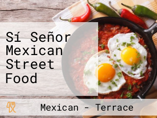 Sí Señor Mexican Street Food