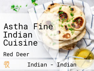 Astha Fine Indian Cuisine