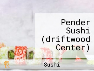 Pender Sushi (driftwood Center)