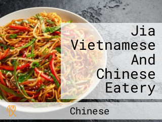 Jia Vietnamese And Chinese Eatery
