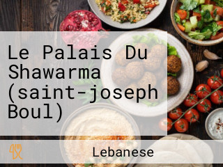 Le Palais Du Shawarma (saint-joseph Boul)