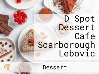 D Spot Dessert Cafe Scarborough Lebovic