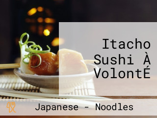 Itacho Sushi À VolontÉ