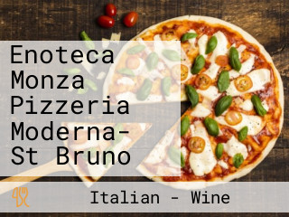 Enoteca Monza Pizzeria Moderna- St Bruno