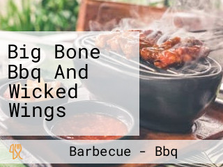 Big Bone Bbq And Wicked Wings