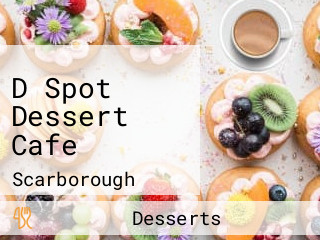 D Spot Dessert Cafe