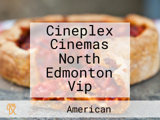 Cineplex Cinemas North Edmonton Vip