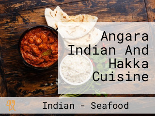 Angara Indian And Hakka Cuisine
