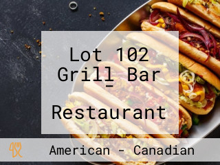 Lot 102 Grill Bar - Restaurant & Nightclub
