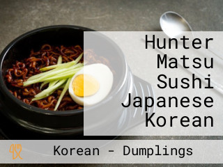 Hunter Matsu Sushi Japanese Korean