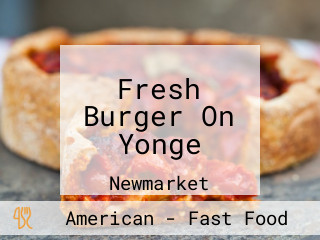 Fresh Burger On Yonge