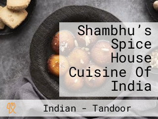 Shambhu’s Spice House Cuisine Of India
