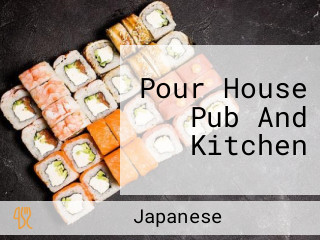 Pour House Pub And Kitchen