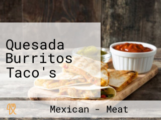 Quesada Burritos Taco's