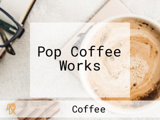 Pop Coffee Works