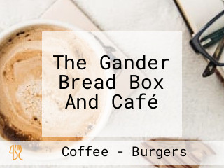 The Gander Bread Box And Café