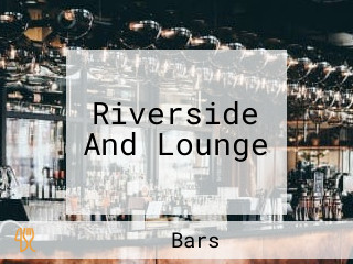 Riverside And Lounge