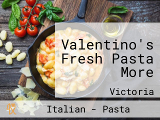 Valentino's Fresh Pasta More