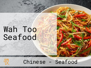 Wah Too Seafood