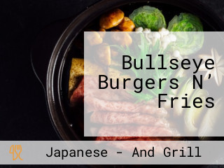 Bullseye Burgers N’ Fries