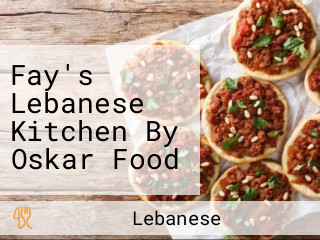 Fay's Lebanese Kitchen By Oskar Food