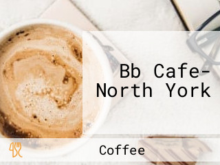Bb Cafe- North York
